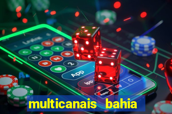 multicanais bahia ao vivo